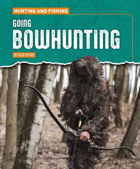 Hunting and Fishing Going Bowhunting, (Paperback)