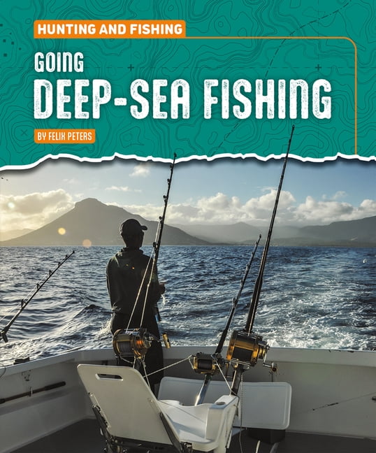 Hunting and Fishing Going Deep-Sea Fishing, (Paperback)
