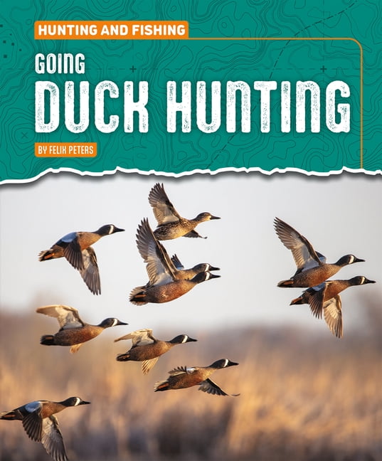 Hunting and Fishing Going Duck Hunting, (Paperback)