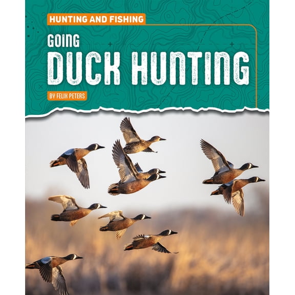 Hunting and Fishing Going Duck Hunting, (Paperback)