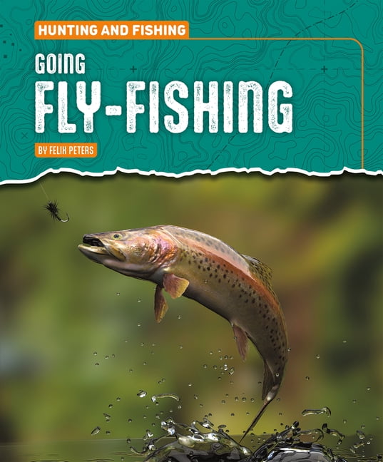 Hunting and Fishing Going Fly-Fishing, (Paperback)