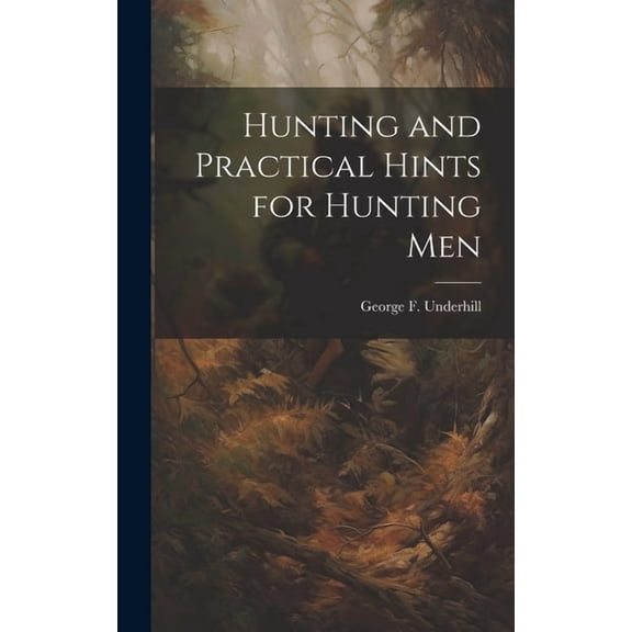 Hunting and Practical Hints for Hunting Men (Hardcover)