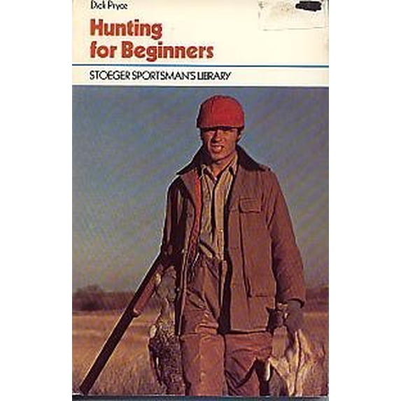 Pre-Owned Hunting for beginners: An introduction to hunting, guns, and gun safety (Stoeger sportsman's library) (Paperback) 0883170795 9780883170793