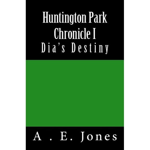 Huntington Park Chronicle I : Dia's Destiny