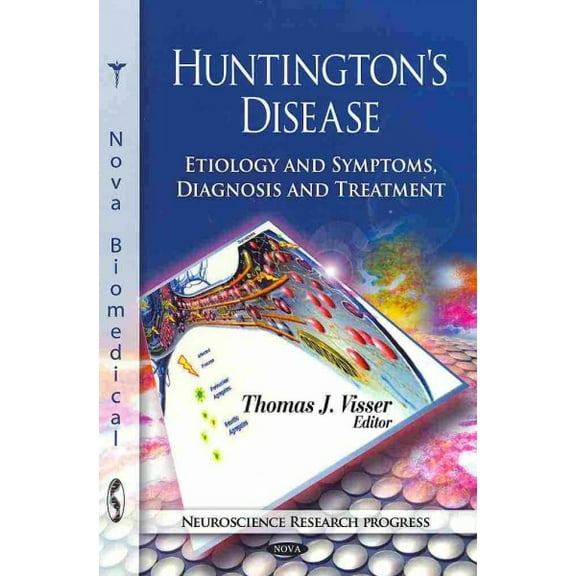 Huntington's Disease : Etiology and Symptoms, Diagnosis and Treatment