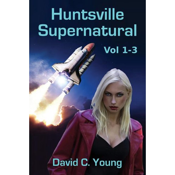 Huntsville Supernatural: Volume 1-3 (Paperback) by Professor David C Young