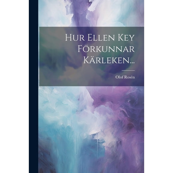 Hur Ellen Key Frkunnar Krleken... (Paperback)