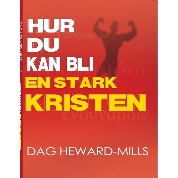 Hur du kan bli en stark kristen, (Paperback)