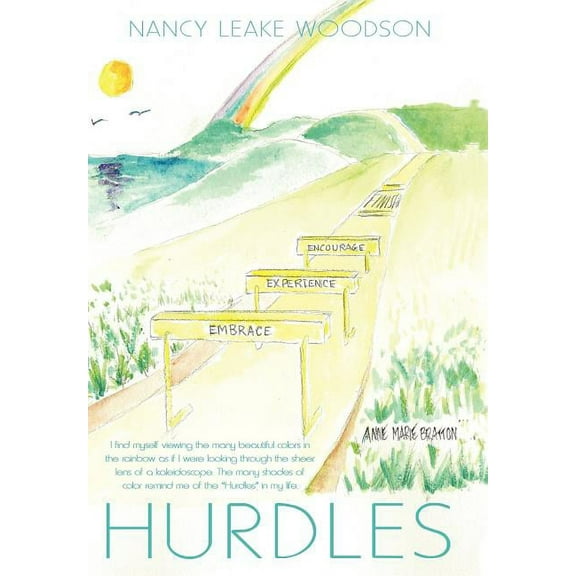 Hurdles : I Find Myself Viewing the Many Beautiful Colors in the Rainbow As If I Were Looking Through the Sheer Lens of a Kaleidoscope