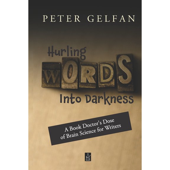 Pre-Owned Hurling Words Into Darkness: A Book Doctors Dose of Brain Science for Writers