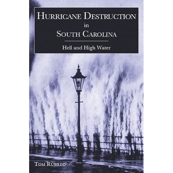 Pre-Owned Hurricane Destruction in South Carolina: Hell and High Water (Paperback) 1596291338 9781596291331