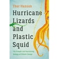 thumbnail image 1 of Hurricane Lizards and Plastic Squid: The Fraught and Fascinating Biology of Climate Change, (Paperback), 1 of 1