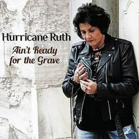 Hurricane Ruth - AIN'T READY FOR THE GRAVE - Music & Performance - CD