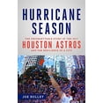 thumbnail image 1 of Pre-Owned Hurricane Season: The Unforgettable Story of the 2017 Houston Astros and the Resilience of a City (Hardcover) 0316485241 9780316485241, 1 of 1