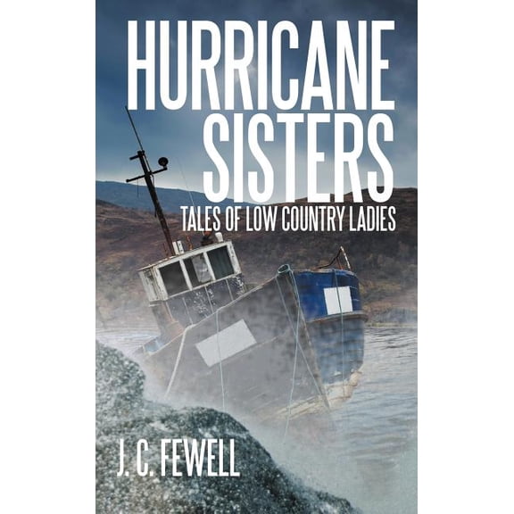 Hurricane Sisters : Tales of Low Country Ladies