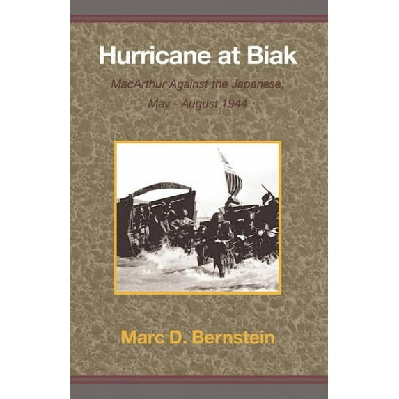 Hurricane at Biak: MacArthur Against the Japanese, May-August 1944 (Paperback)