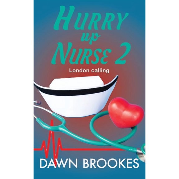 Hurry Up Nurse Hurry up Nurse 2: London Calling, Book 2, (Paperback)