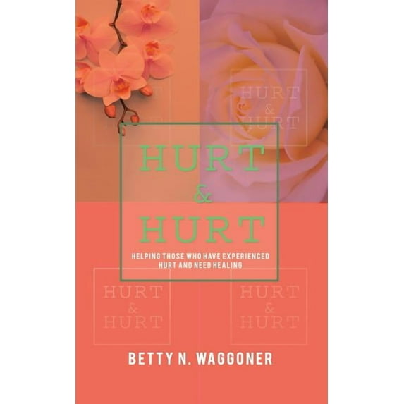 Hurt & Hurt: Helping Those Who Have Experienced Hurt And Need Healing (Paperback)
