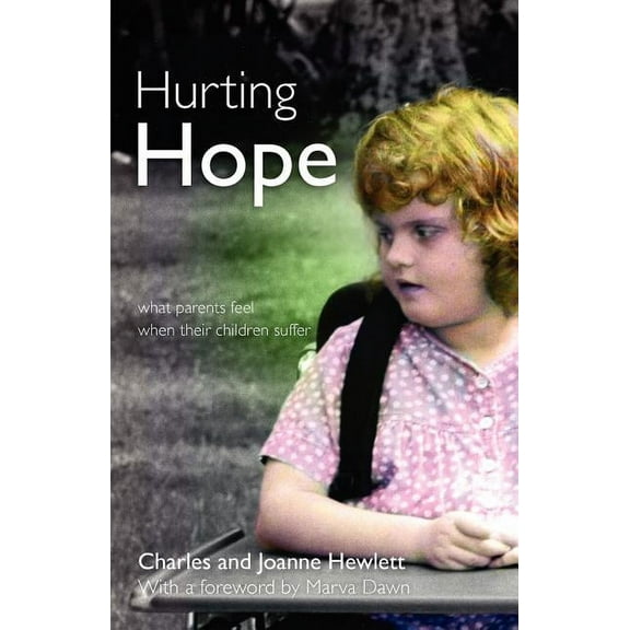 Hurting Hope: What Parents Feel When Their Children Suffer, (Paperback)