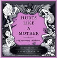 thumbnail image 1 of Pre-Owned Hurts Like a Mother: A Cautionary Alphabet (Hardcover) 0385540779 9780385540773, 1 of 1