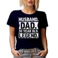 thumbnail image 1 of Husband. Dad. 30 Year Old Legend. - Dad's Birthday or Father's Day, Navy Blue T-Shirt, 2XL, 1 of 5