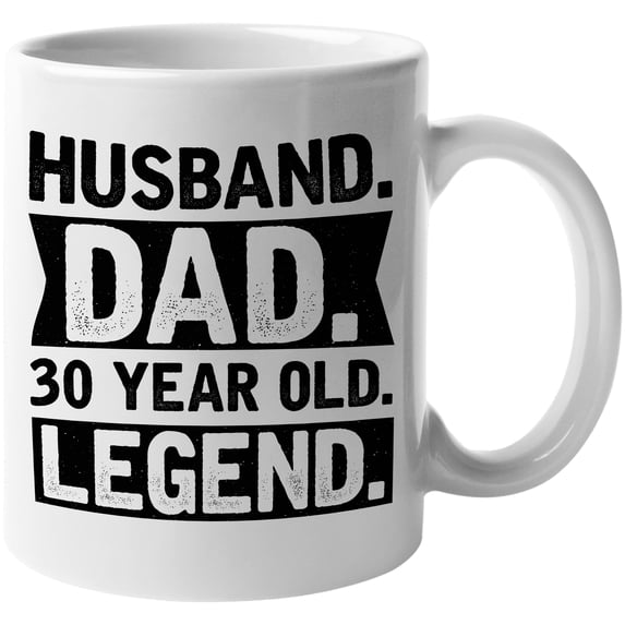 Husband. Dad. 30 Year Old Legend. Dad's Birthday or Father's Day, White 11oz Ceramic Mug