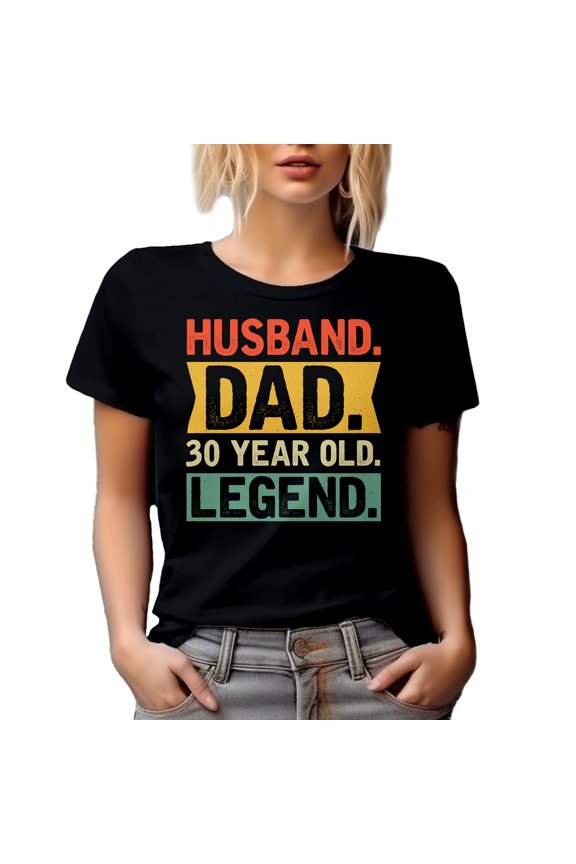 Husband. Dad. 30 Year Old Legend. - Father's Day or Dad's Birthday, Black T-Shirt, 3XL