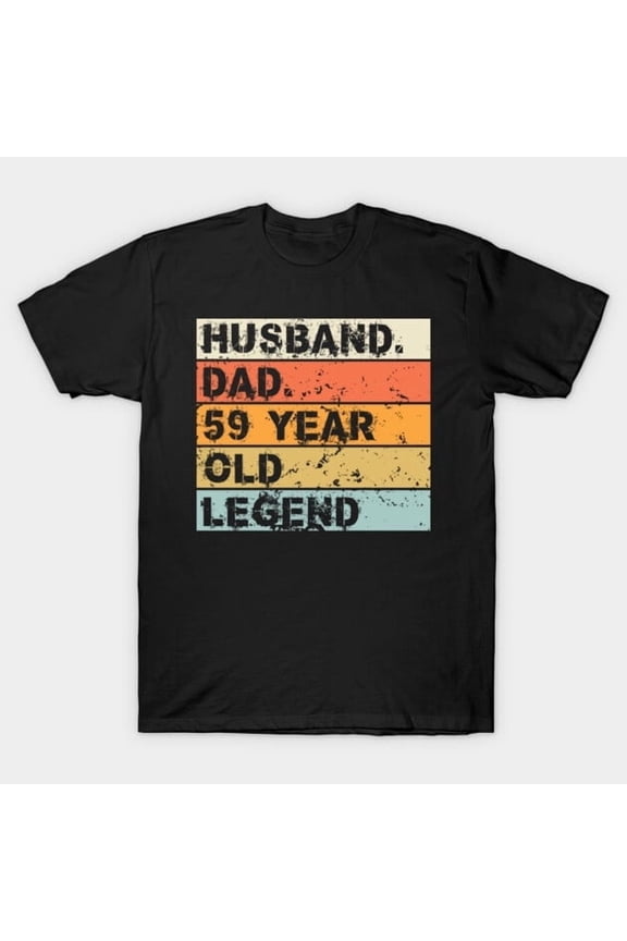 Husband Dad 59 Year Old Legend 59th Birthday Father's Day, H46013 Unisex T-Shirt, Up to 5XL Available