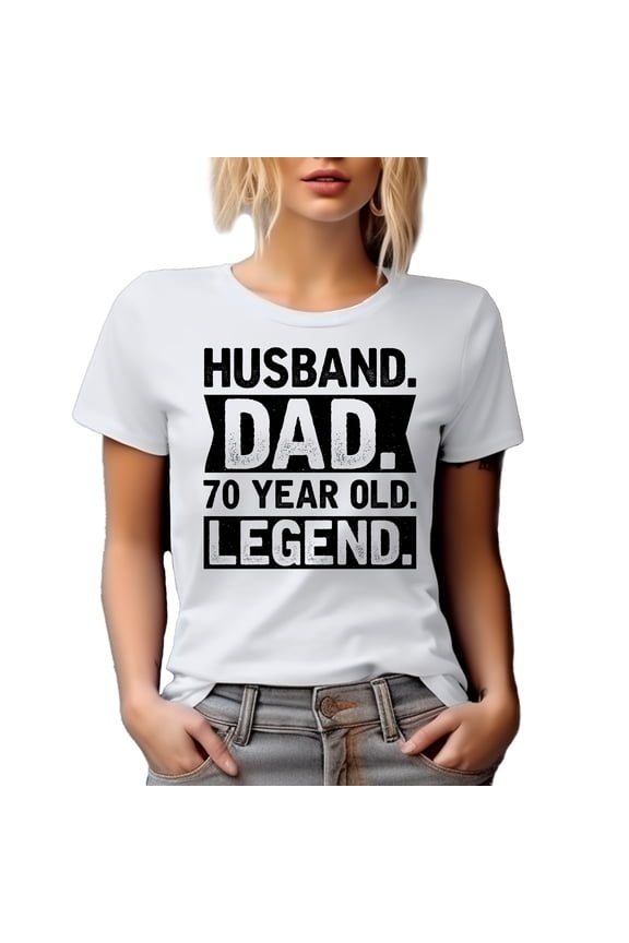 Husband. Dad. 70 Year Old Legend. Dad's Birthday or Father's Day, White T-Shirt, Medium