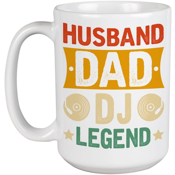 Husband. Dad. DJ Legend. Father's Day or Dad's Birthday, White 15oz Ceramic Mug