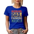 thumbnail image 1 of Husband. Dad. Farming Legend. - Farmer Father's Day or Agriculturist Dad's Birthday, Royal Blue T-Shirt, 3XL, 1 of 5