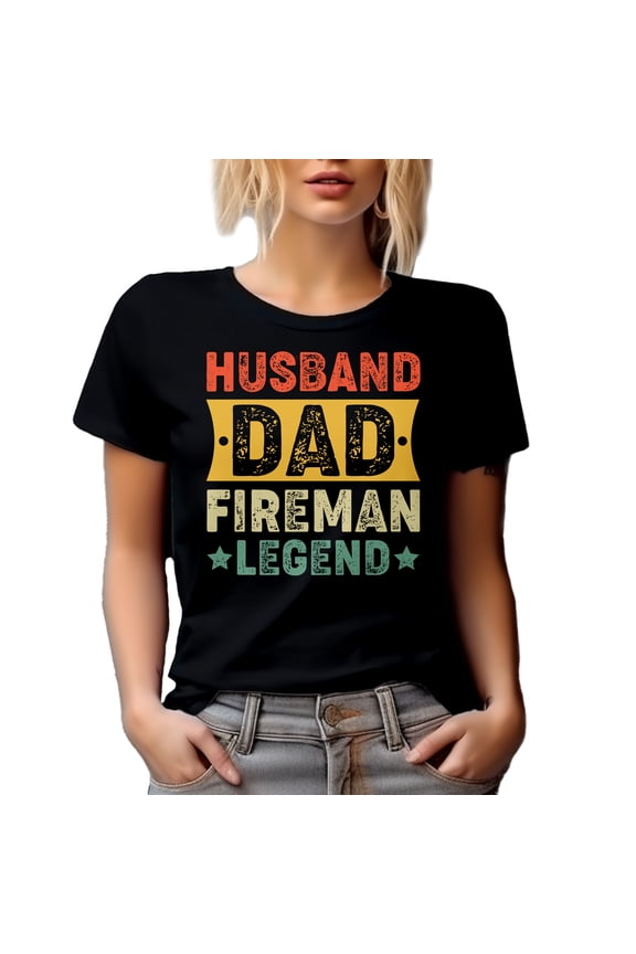 Husband. Dad. Fireman Legend. - Firefighter Father's Day or Dad's Birthday, Black T-Shirt, Large