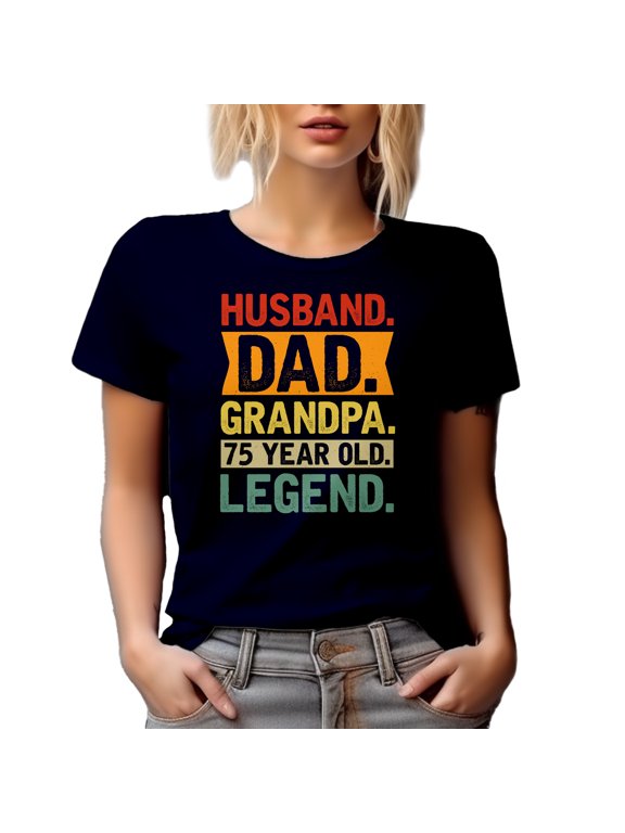 Husband. Dad. Grandpa. 75 Year Old Legend. - Grandparent's Day or Grandpa's Birthday, Navy Blue T-Shirt, Small