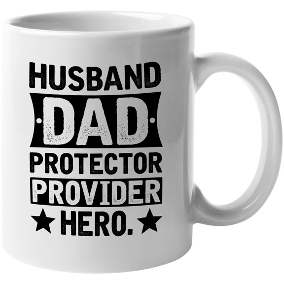 Husband. Dad. Protector. Provider. Hero. Dad's Birthday or Father's Day, White 11oz Ceramic Mug