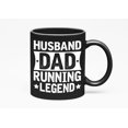 thumbnail image 1 of Husband. Dad. Running Legend. - Dad's Birthday or Father's Day, Black 11oz Ceramic Mug, 1 of 5