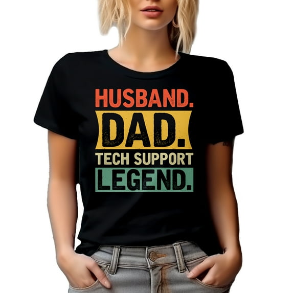 Husband. Dad. Tech Support Legend. - Father's Day or Dad's Birthday, Black T-Shirt, Medium