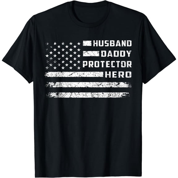 Husband Daddy Protector Hero American Flag Fathers Day T-Shirt