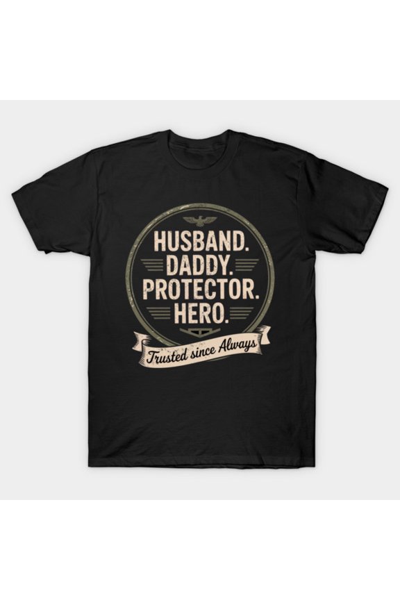 Husband Daddy Protector Hero Father's Day Gift for Military Dads - Eco-friendly InkPerfect for Any Occasion G7881 Unisex T-Shirt, Up to Size 5XL