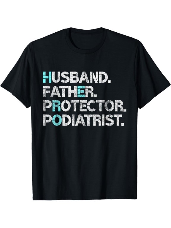 Husband Father Protector Podiatrist Foot Doctor Dad Pun T-Shirt