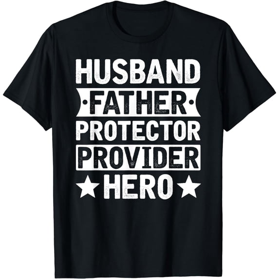 Husband Father Protector Provider Hero Funny Dad Quote Men T-Shirt