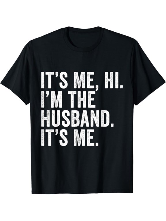 Husband Father's Day It Is Me Hi T-Shirt All Size S-5XL