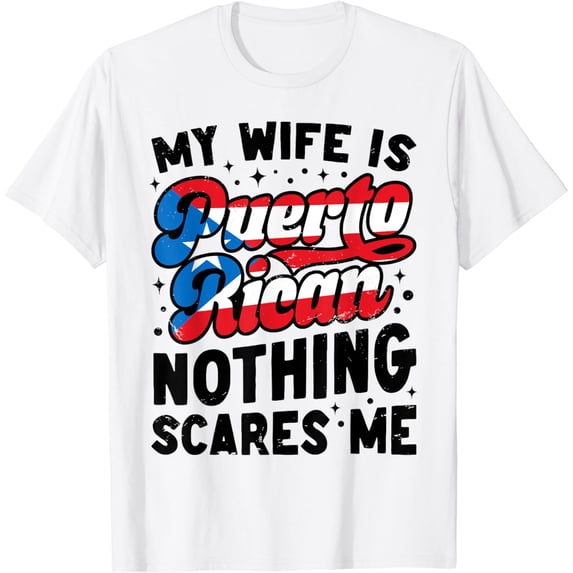 Husband My Puerto Rican Wife Nothing Scares Me Puerto Rico T-Shirt