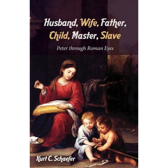 Husband, Wife, Father, Child, Master, Slave (Paperback)