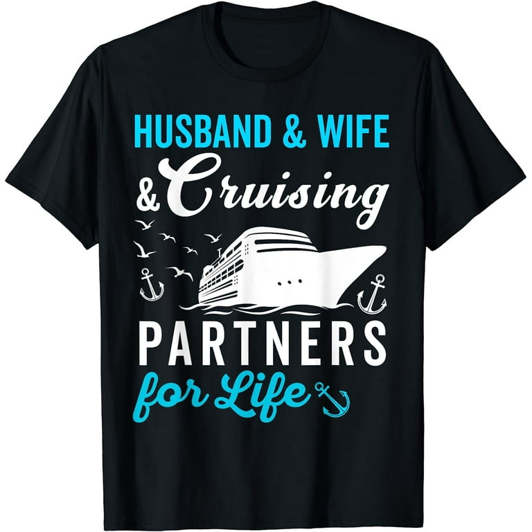 Husband And Wife Cruising Partners For Life Fun Cruise Lover T-Shirt Husband And Wife Cruising Partners For Life Fun Cruise Lover T-Shirt