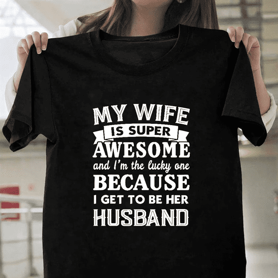 Husband's Awesome Wife T-Shirt Funny Gift For Him, up to size 3XL.