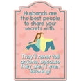 thumbnail image 1 of Husbands Are The Best People To Share Your Secrets With Novelty Sign | Indoor/Outdoor | Funny Home Decor for Garages, Living Rooms, Bedroom, Offices | SignMission personalized gift, 1 of 5
