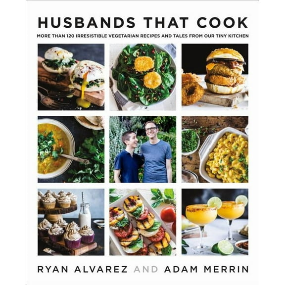 Husbands That Cook: More Than 120 Irresistible Vegetarian Recipes and Tales from Our Tiny Kitchen