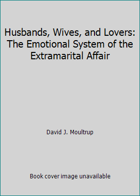 Pre-Owned Husbands, Wives, and Lovers: The Emotional System of the
