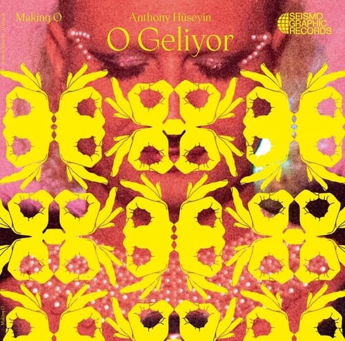 Huseyin,Anthony - O Geliyor (Making O) - Music & Performance - Vinyl
