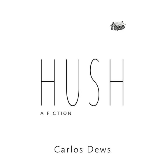 Hush: A Fiction, (Hardcover)